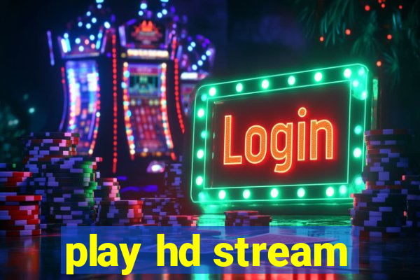 play hd stream